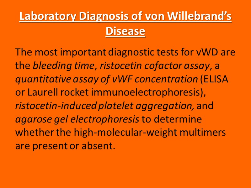 Laboratory Diagnosis of von Willebrand’s Disease The most important diagnostic tests for vWD are